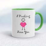 I Fucking Love You - Rude Mugs - Slightly Disturbed - Image 8 of 26