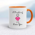 I Fucking Love You - Rude Mugs - Slightly Disturbed