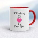 I Fucking Love You - Rude Mugs - Slightly Disturbed - Image 6 of 26
