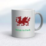 Welsh As Fuck - Rude Mugs - Slightly Disturbed - Image 9 of 14
