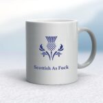 Scottish As Fuck - Rude Mugs - Slightly Disturbed - Image 9 of 14