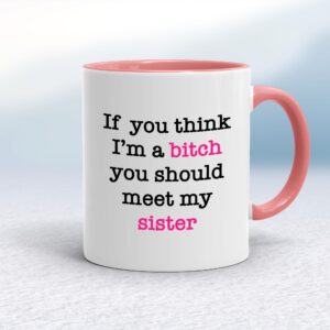 If You Think I'm a Bitch - Rude Mugs - Slightly Disturbed - Image 1 of 24