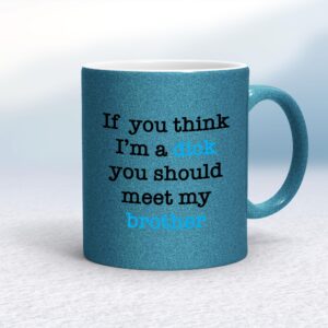 If You Think I'm a Dick - Rude Mugs - Slightly Disturbed - Image 1 of 28