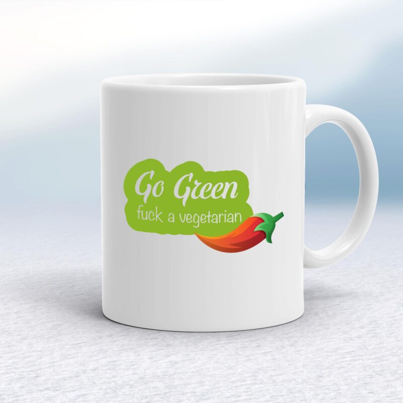 Go Green Fuck A Vegetarian - Rude Mugs - Slightly Disturbed - Image 1 of 14 Go Green Fuck A Vegetarian - Rude Mugs - Slightly Disturbed - Image 1 of 14