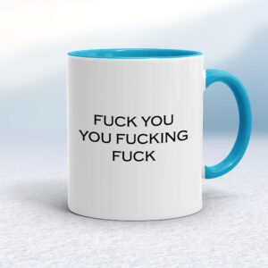 Fuck You, You Fucking Fuck - Rude Mugs - Slightly Disturbed - Image 1 of 14