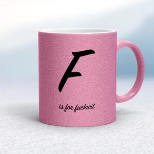 F Is For Fuckwit - Rude Mugs - Slightly Disturbed - Image 1 of 14