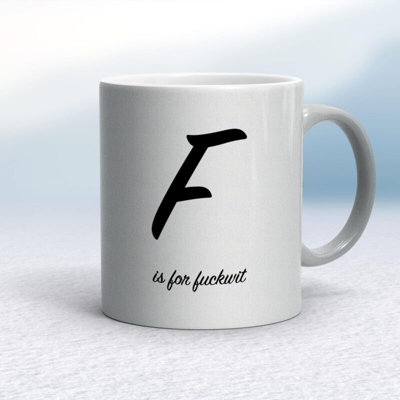F Is For Fuckwit - Rude Mugs - Slightly Disturbed - Image 9 of 14