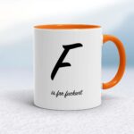 F Is For Fuckwit - Rude Mugs - Slightly Disturbed
