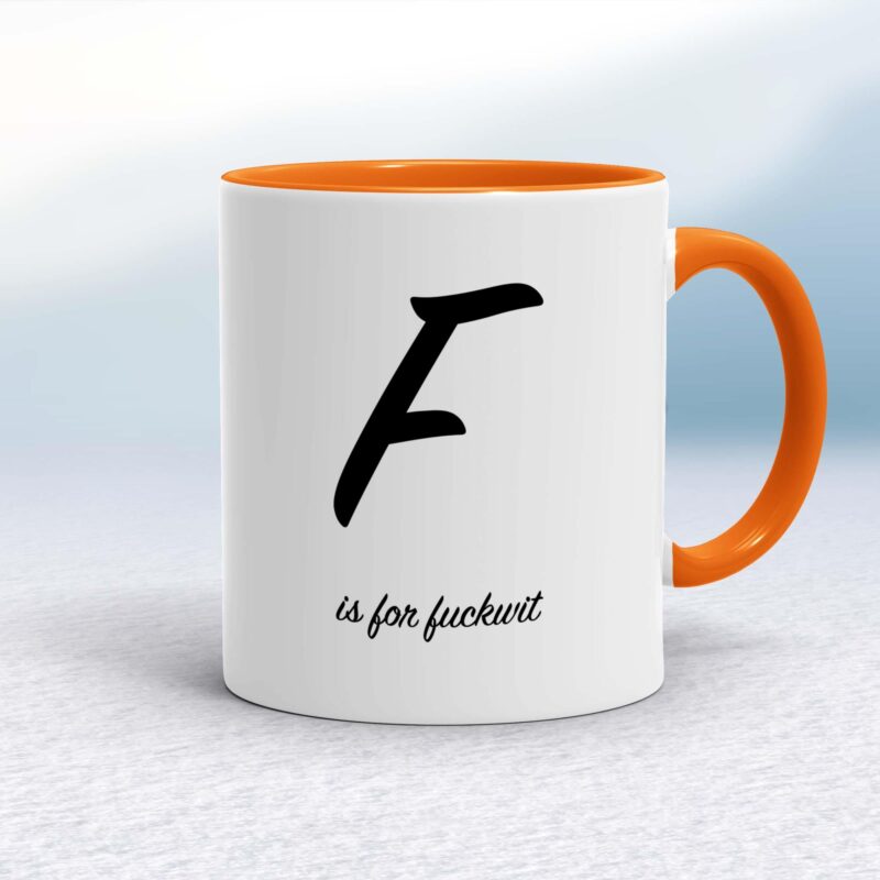 F Is For Fuckwit - Rude Mugs - Slightly Disturbed