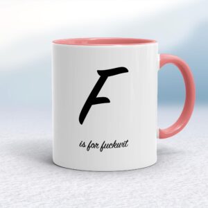 F Is For Fuckwit - Rude Mugs - Slightly Disturbed - Image 1 of 14