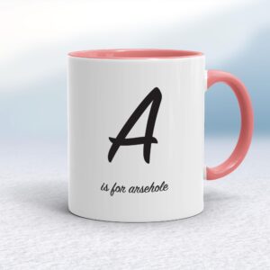 A Is For Arsehole - Rude Mugs - Slightly Disturbed - Image 1 of 14