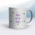 Fresh Out Of Fucks - Rude Mugs - Slightly Disturbed - Image 9 of 14