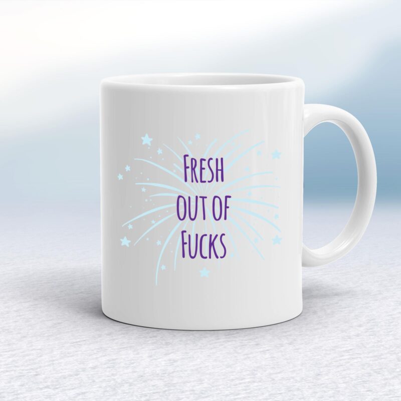 Fresh Out Of Fucks - Rude Mugs - Slightly Disturbed - Image 1 of 14