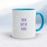 Fresh Out Of Fucks - Rude Mugs - Slightly Disturbed - Image 3 of 14