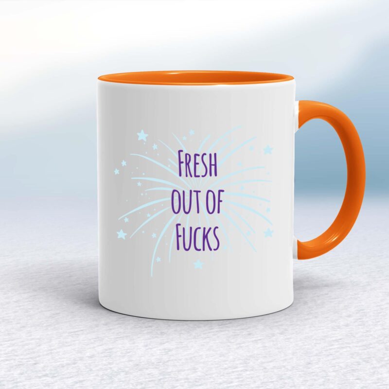 Fresh Out Of Fucks - Rude Mugs - Slightly Disturbed
