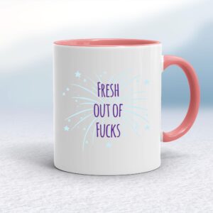 Fresh Out Of Fucks - Rude Mugs - Slightly Disturbed - Image 1 of 14
