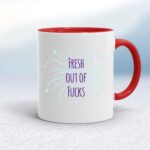 Fresh Out Of Fucks - Rude Mugs - Slightly Disturbed - Image 6 of 14