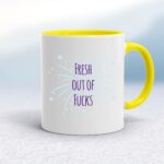 Fresh Out Of Fucks - Rude Mugs - Slightly Disturbed - Image 7 of 14