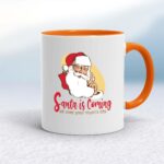 Santa Is Coming - Rude Mugs - Slightly Disturbed