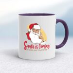 Santa Is Coming - Rude Mugs - Slightly Disturbed