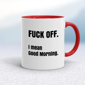 Fuck Off I Mean Good Morning - Rude Mugs - Slightly Disturbed - Image 1 of 14