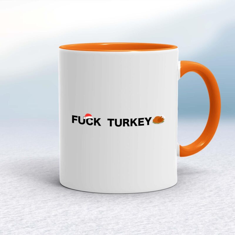 Fuck Turkey - Rude Mugs - Slightly Disturbed