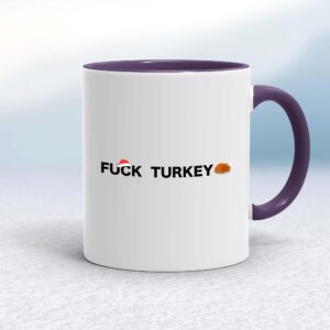 Fuck Turkey - Rude Mugs - Slightly Disturbed - Image 1 of 14