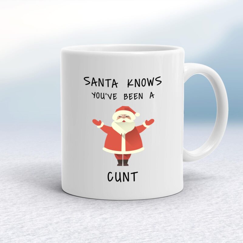 Santa Knows You've Been A Cunt - Rude Mugs - Slightly Disturbed - Image 1 of 13 Santa Knows You've Been A Cunt - Rude Mugs - Slightly Disturbed - Image 1 of 13