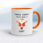 Santa Knows You've Been A Cunt - Rude Mugs - Slightly Disturbed