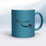 He's A Cunt - Rude Mugs - Slightly Disturbed - Image 15 of 15