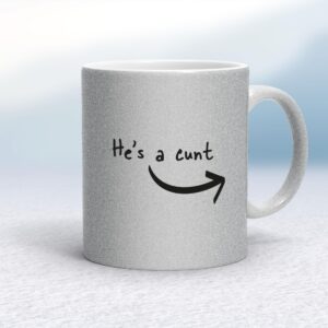 He's A Cunt - Rude Mugs - Slightly Disturbed - Image 1 of 12