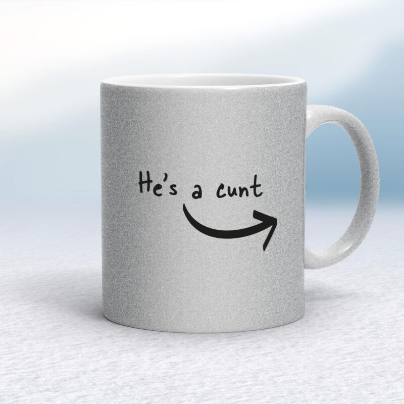 He's A Cunt - Rude Mugs - Slightly Disturbed - Image 14 of 14