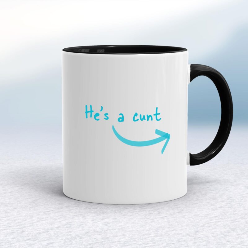 He's A Cunt - Rude Mugs - Slightly Disturbed - Image 2 of 12