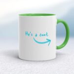 He's A Cunt - Rude Mugs - Slightly Disturbed - Image 8 of 12