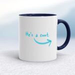He's A Cunt - Rude Mugs - Slightly Disturbed - Image 4 of 12