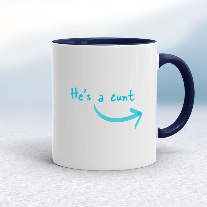 He's A Cunt - Rude Mugs - Slightly Disturbed - Image 4 of 12