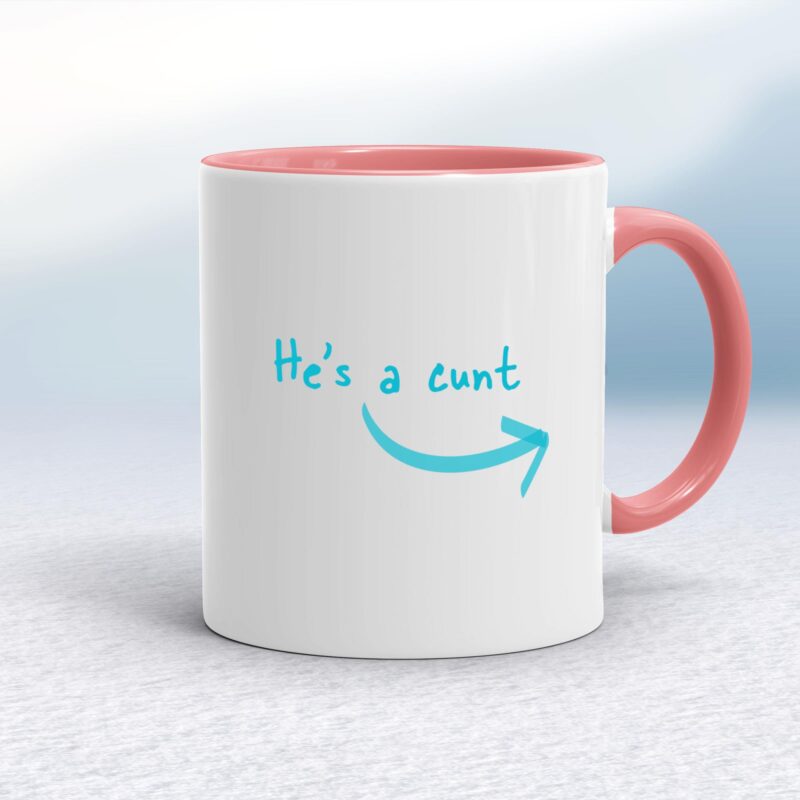 He's A Cunt - Rude Mugs - Slightly Disturbed - Image 5 of 12