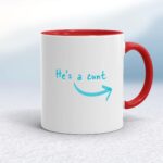 He's A Cunt - Rude Mugs - Slightly Disturbed - Image 6 of 12