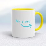 He's A Cunt - Rude Mugs - Slightly Disturbed - Image 7 of 12