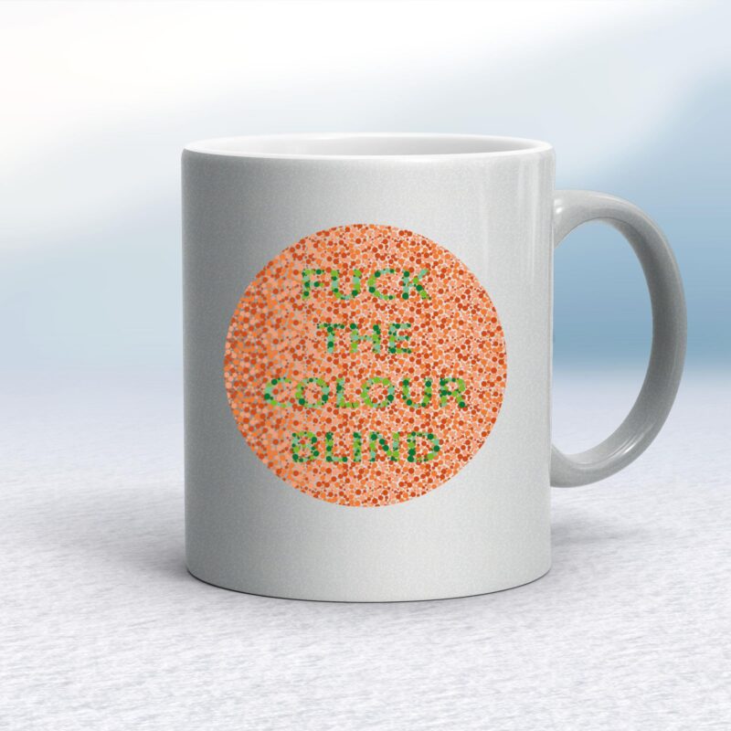 Fuck The Colour Blind - Rude Mugs - Slightly Disturbed - Image 9 of 14