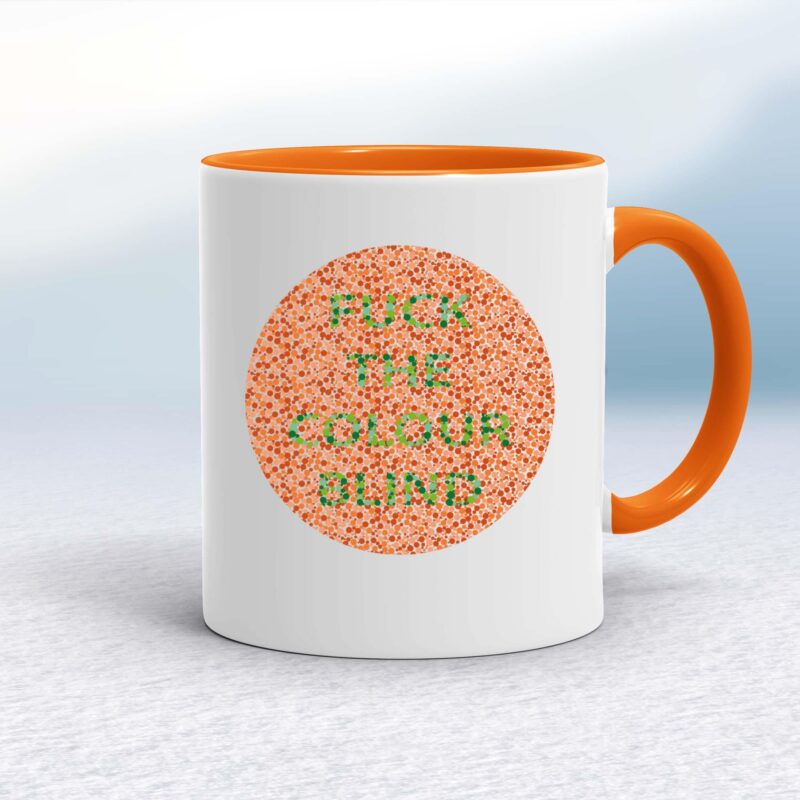 Fuck The Colour Blind - Rude Mugs - Slightly Disturbed