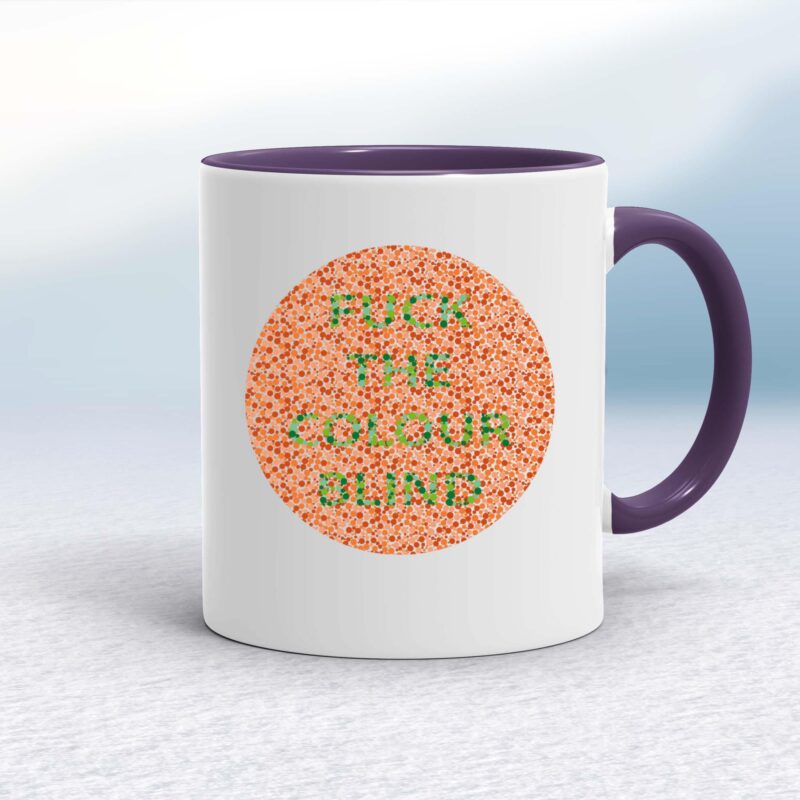 Fuck The Colour Blind - Rude Mugs - Slightly Disturbed