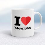 I Love Blowjobs - Rude Mugs - Slightly Disturbed - Image 1 of 14