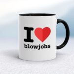 I Love Blowjobs - Rude Mugs - Slightly Disturbed - Image 2 of 14
