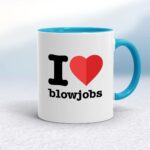 I Love Blowjobs - Rude Mugs - Slightly Disturbed - Image 3 of 14
