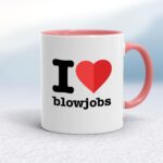I Love Blowjobs - Rude Mugs - Slightly Disturbed - Image 5 of 14