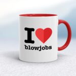 I Love Blowjobs - Rude Mugs - Slightly Disturbed - Image 6 of 14