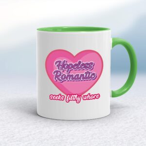 Hopeless Romantic - Rude Mugs - Slightly Disturbed - Image 1 of 13