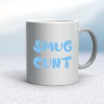 Smug Cunt - Rude Mugs - Slightly Disturbed - Image 9 of 14