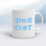 Smug Cunt - Rude Mugs - Slightly Disturbed - Image 1 of 14